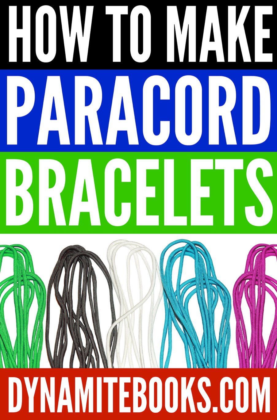 A Beginners Guide To Paracord: How To Make 4 Easy Survival Bracelet Styles